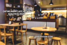 Ortalama Cafe Açma Maliyeti 2025