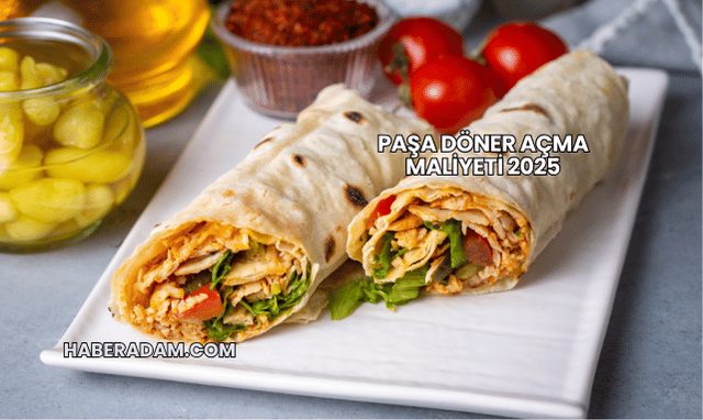 Paşa Döner Açma Maliyeti 2025