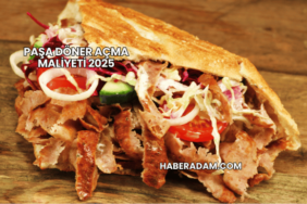 Paşa Döner Açma Maliyeti 2025