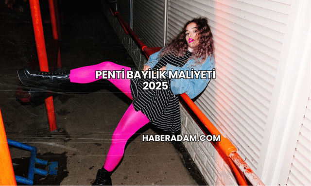 Penti Bayilik Maliyeti 2025
