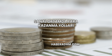 Sanal Ortamda Para Kazanma Yolları