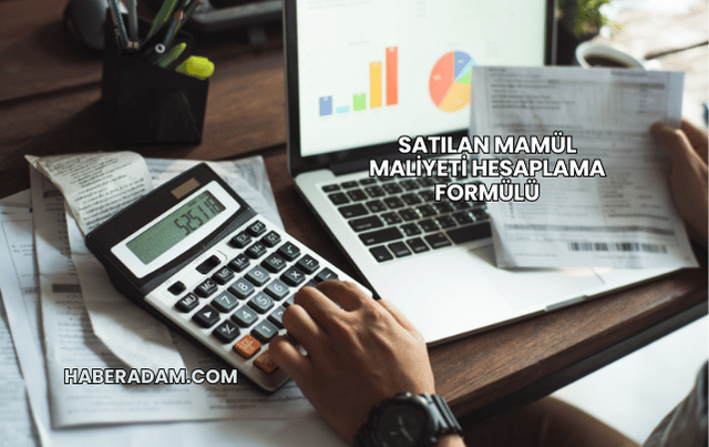 Satılan mamül maliyeti hesaplama formülü