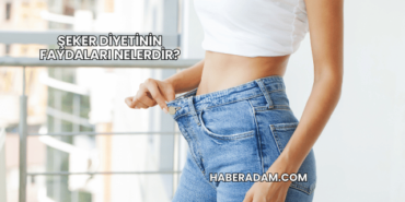 Şeker Diyetinin Faydaları Nelerdir?