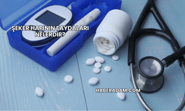 Şeker Hapının Faydaları Nelerdir?
