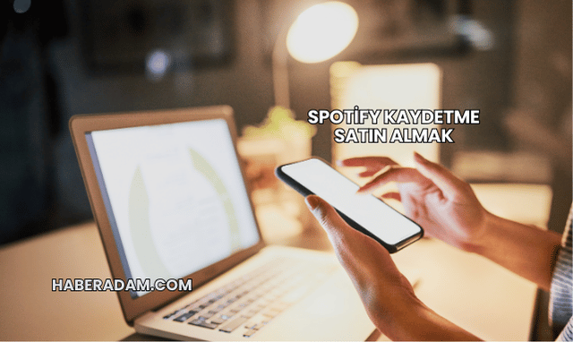 Spotify Kaydetme Satın Almak