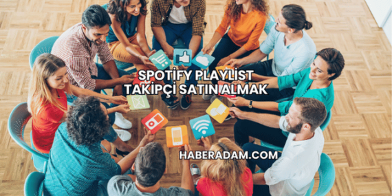 Spotify Playlist Takipçi Satın Almak