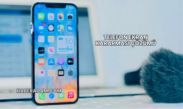 Telefon Ekran Kararması Çözümü