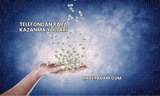 Telefondan Para Kazanma Yolları
