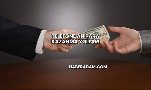 Telefondan Para Kazanma Yolları
