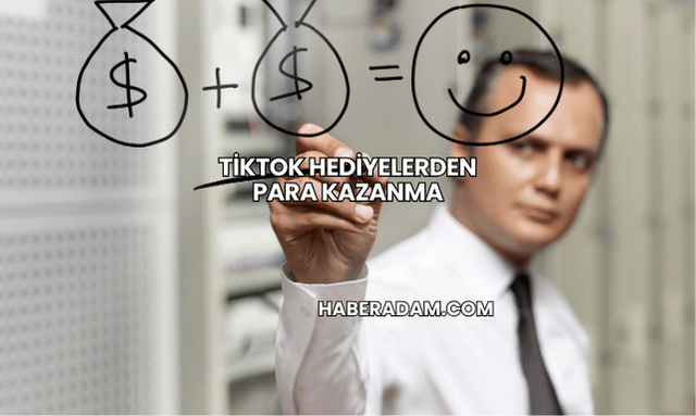 TikTok Hediyelerden Para Kazanma