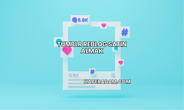Tumblr Reblog Satın Almak