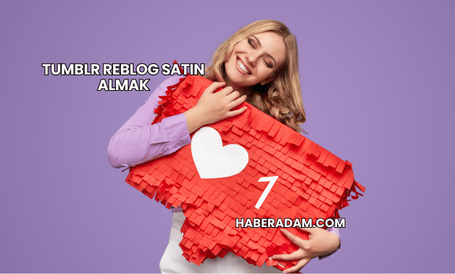 Tumblr Reblog Satın Almak