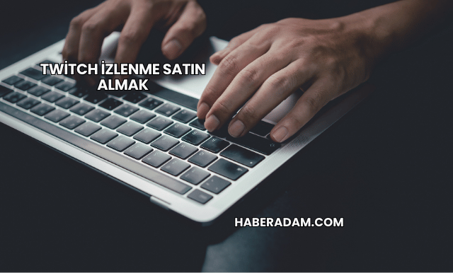 Twitch İzlenme Satın Almak