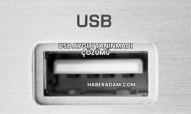 USB Aygıtı Tanınmadı Çözümü