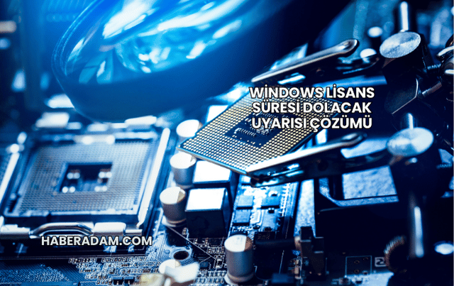 Windows Lisans Süresi Dolacak Uyarısı Çözümü