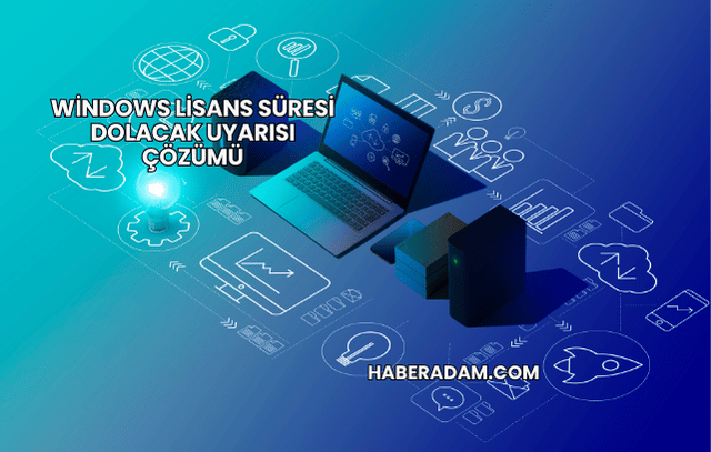 Windows Lisans Süresi Dolacak Uyarısı Çözümü