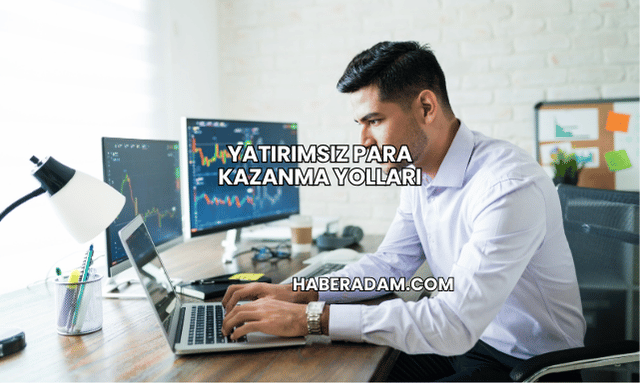 Yatırımsız Para Kazanma Yolları