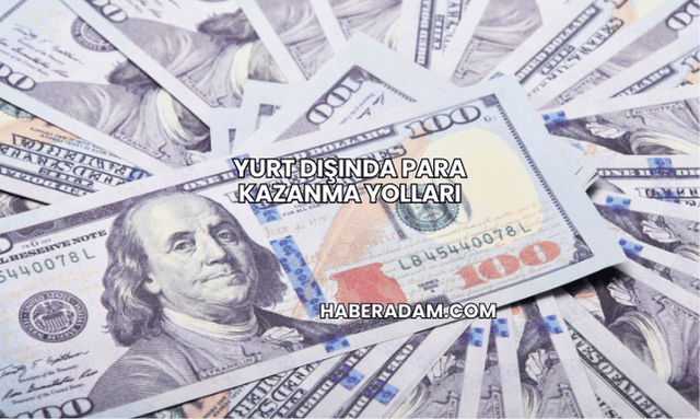 Yurt Dışında Para Kazanma Yolları