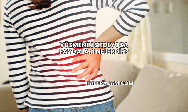Yüzmenin Skolyoza Faydaları Nelerdir?