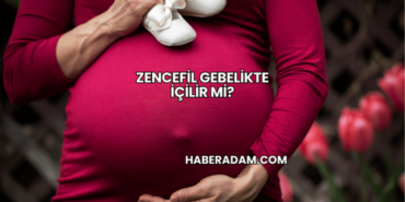 Zencefil Gebelikte İçilir mi?