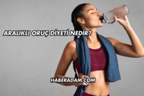Aralıklı Oruç Diyeti Nedir?