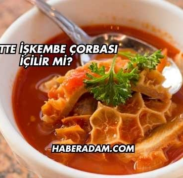 Diyette İşkembe Çorbası İçilir mi?
