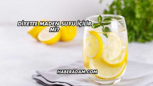 Diyette Maden Suyu İçilir mi?