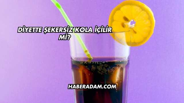 Diyette Şekersiz Kola İçilir mi?