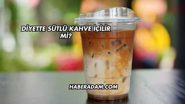Diyette Sütlü Kahve İçilir mi?