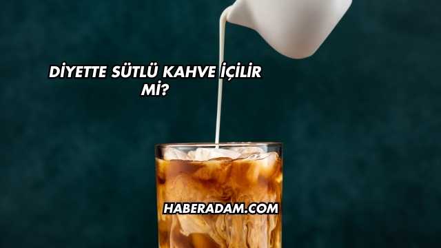 Diyette Sütlü Kahve İçilir mi?