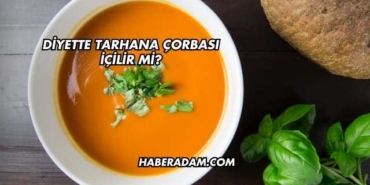 Diyette Tarhana Çorbası İçilir mi?