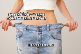 En Etkili Kilo Verme Yöntemleri Nelerdir?