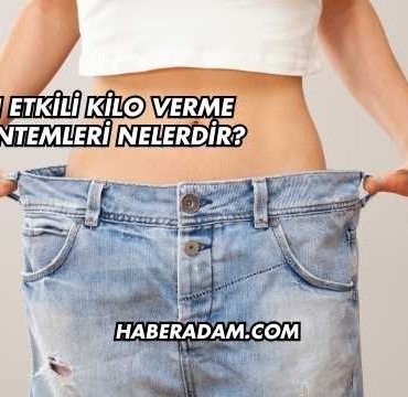 En Etkili Kilo Verme Yöntemleri Nelerdir?