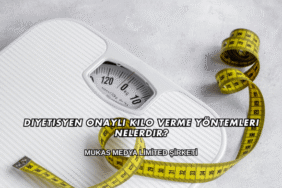 Diyetisyen Onaylı Kilo Verme Yöntemleri Nelerdir?