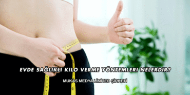 Evde Sağlıklı Kilo Verme Yöntemleri Nelerdir?