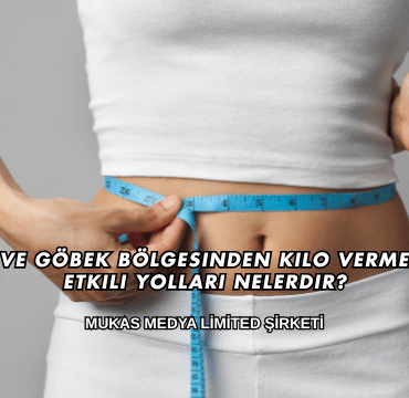Karın ve Göbek Bölgesinden Kilo Vermenin En Etkili Yolları Nelerdir?