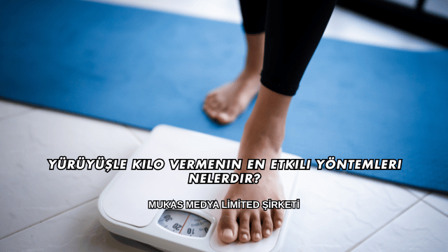 Yürüyüşle Kilo Vermenin En Etkili Yöntemleri Nelerdir?
