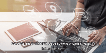 Google Bilgi Paneli Oluşturma Hizmeti Nedir?