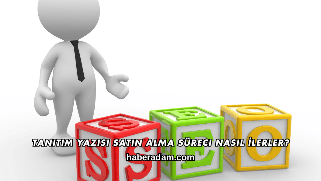 Tanıtım Yazısı Satın Alma Süreci Nasıl İlerler?