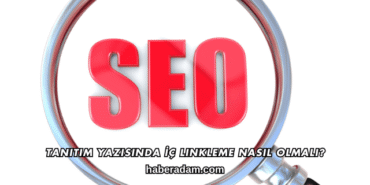 Tanıtım Yazısında İç Linkleme Nasıl Olmalı?